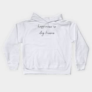 happiness is dog kisses. Kids Hoodie